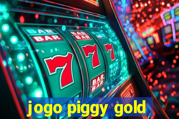 jogo piggy gold