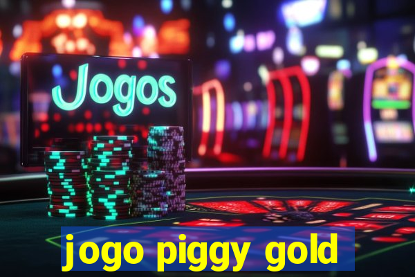 jogo piggy gold