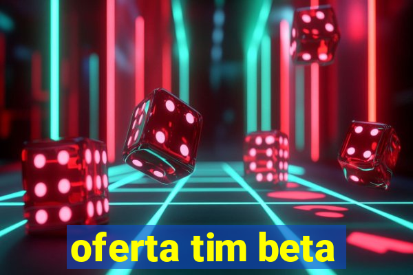 oferta tim beta