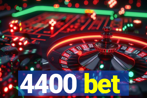 4400 bet