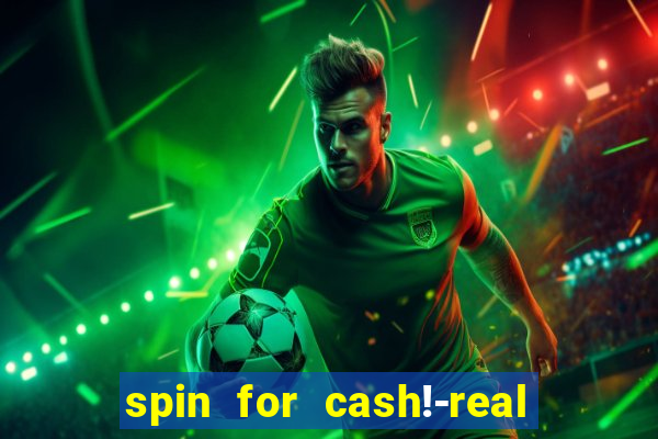 spin for cash!-real money slots game