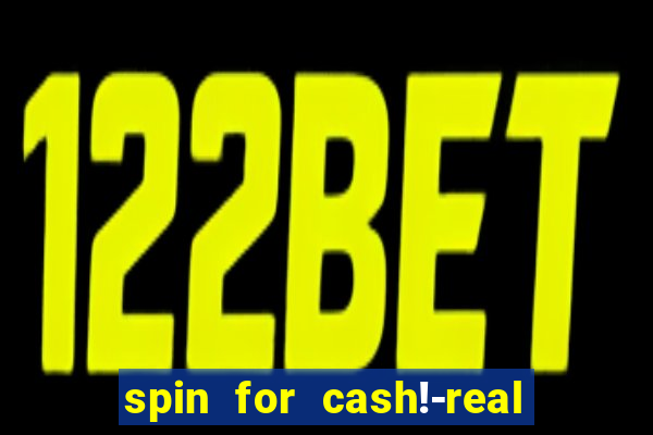 spin for cash!-real money slots game