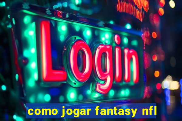 como jogar fantasy nfl