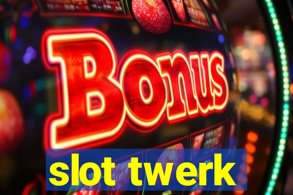 slot twerk