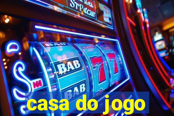 casa do jogo