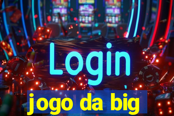 jogo da big