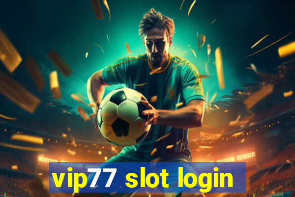 vip77 slot login