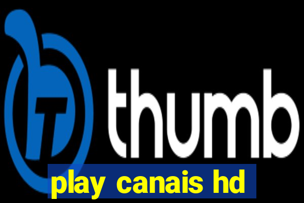 play canais hd