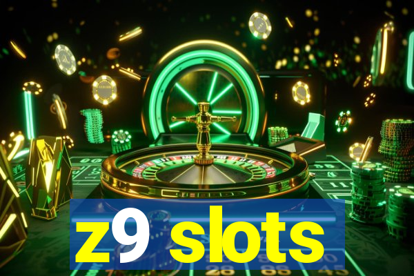 z9 slots