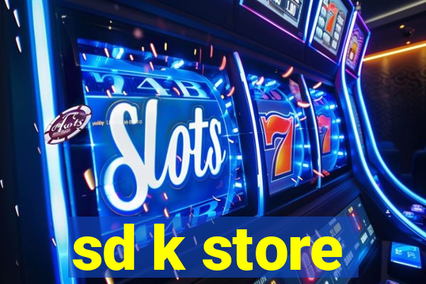 sd k store