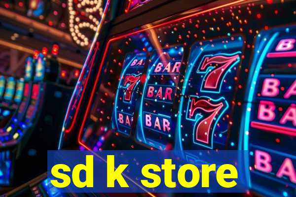 sd k store