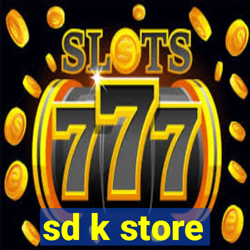 sd k store