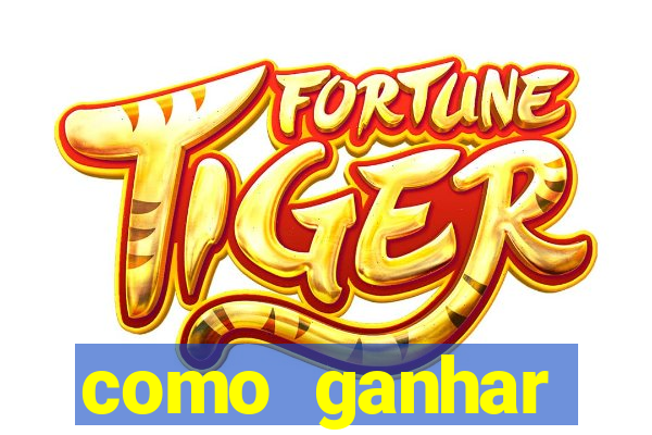 como ganhar dinheiro no jogo do tigrinho