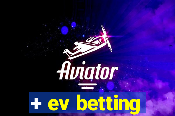 + ev betting