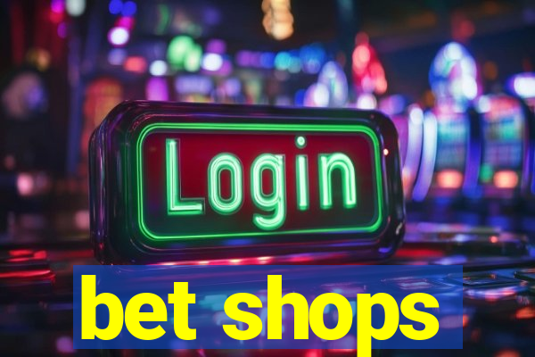 bet shops