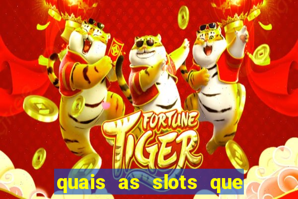 quais as slots que dao mais dinheiro