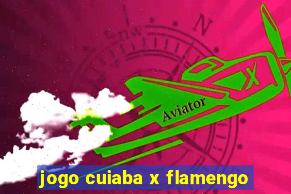 jogo cuiaba x flamengo