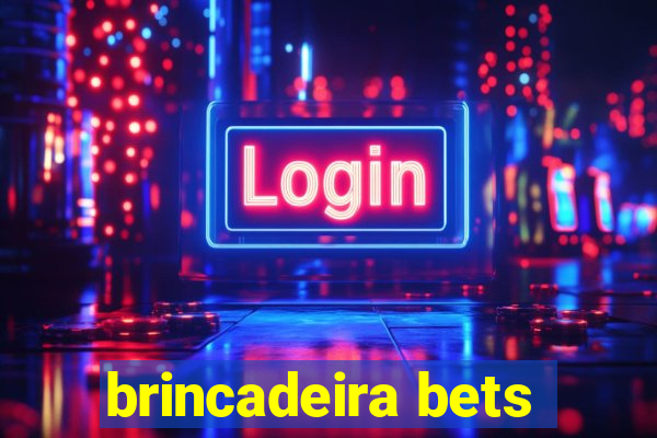 brincadeira bets