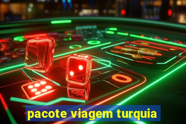 pacote viagem turquia