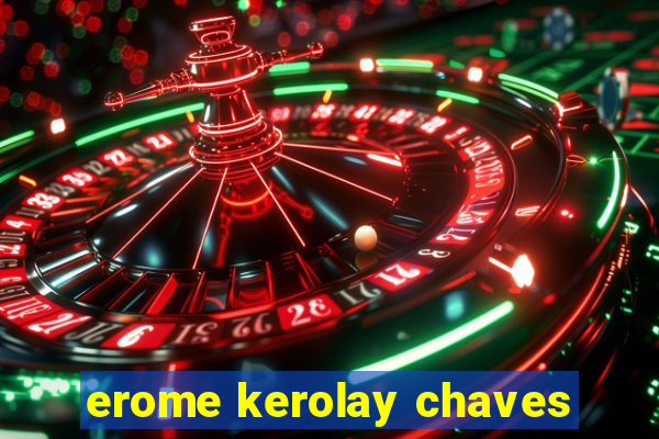 erome kerolay chaves