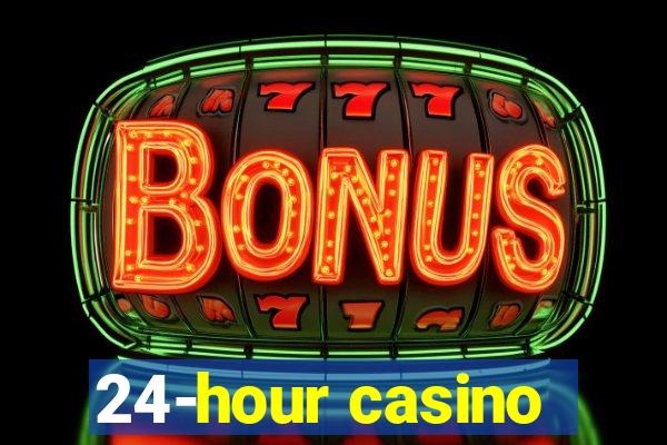 24-hour casino