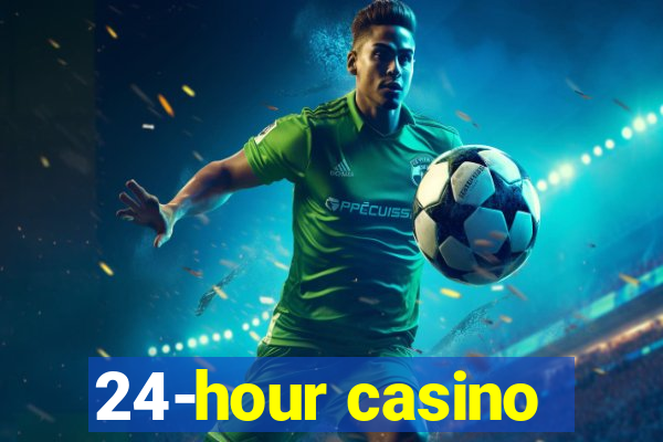 24-hour casino