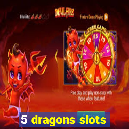 5 dragons slots