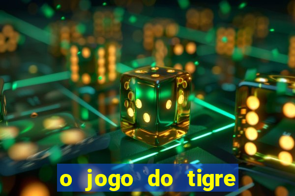 o jogo do tigre paga mesmo