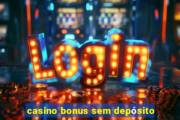 casino bonus sem depósito