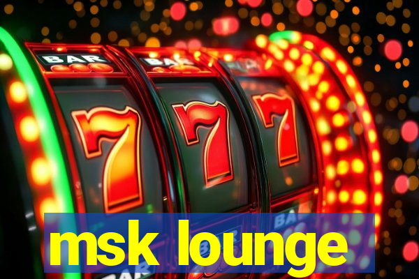 msk lounge