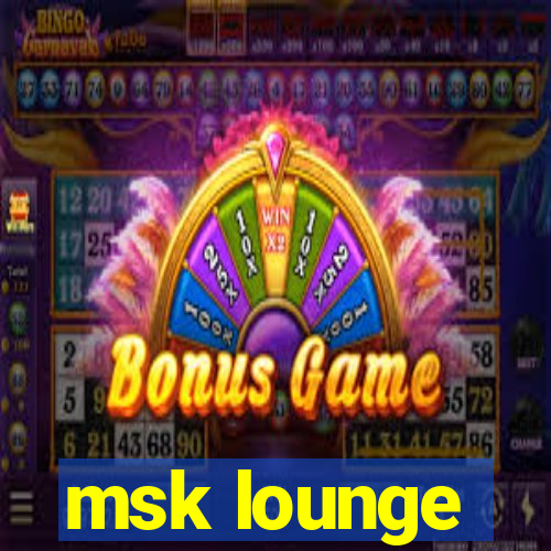 msk lounge