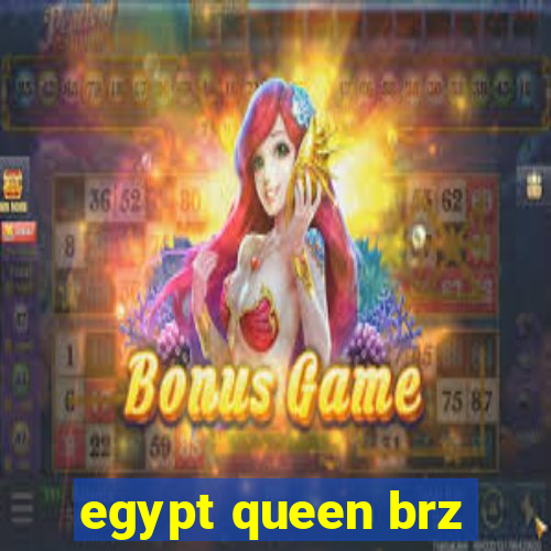 egypt queen brz