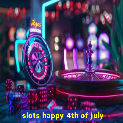 slots happy 4th of july