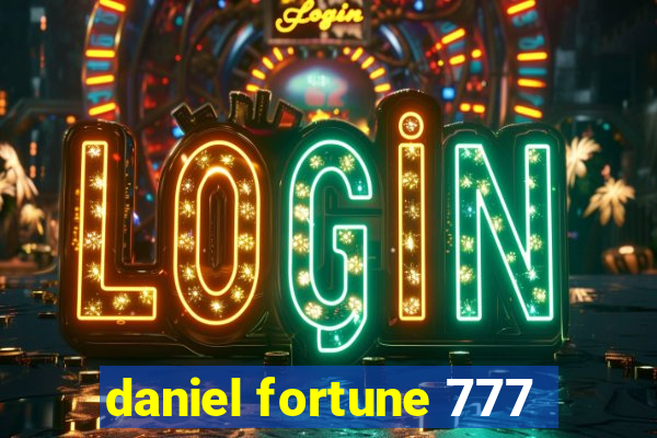 daniel fortune 777