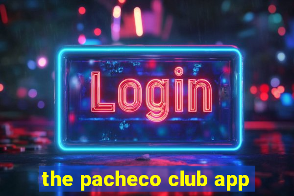 the pacheco club app