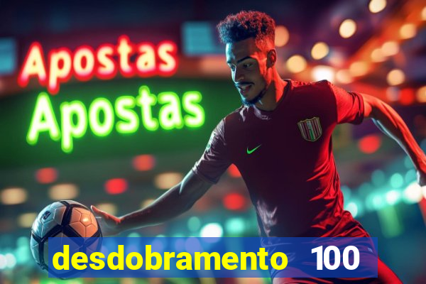 desdobramento 100 dezenas em apenas 6 jogos