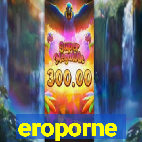 eroporne