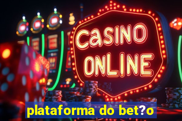 plataforma do bet?o