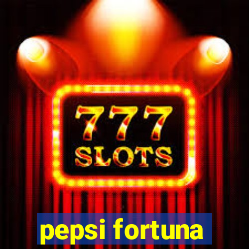 pepsi fortuna