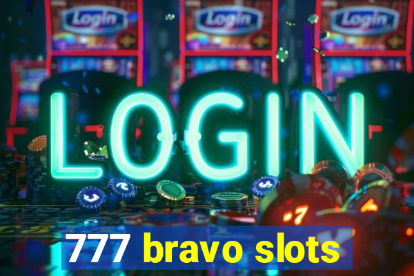 777 bravo slots