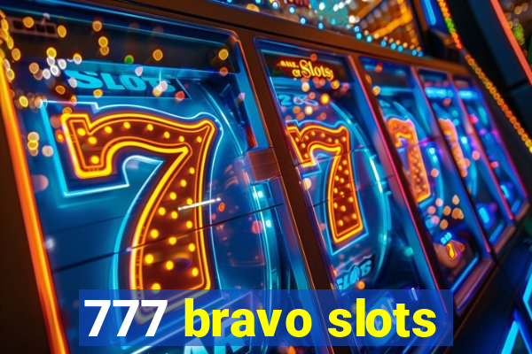 777 bravo slots