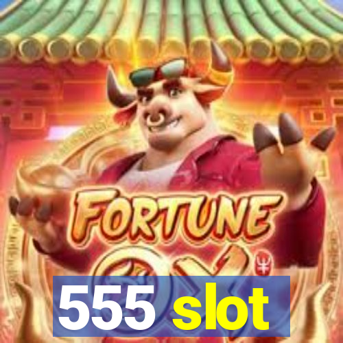 555 slot