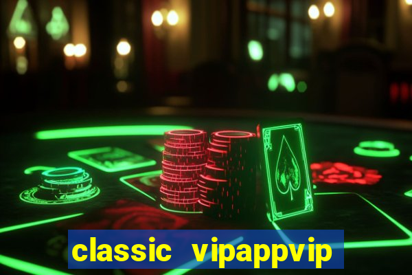 classic vipappvip slots 2022