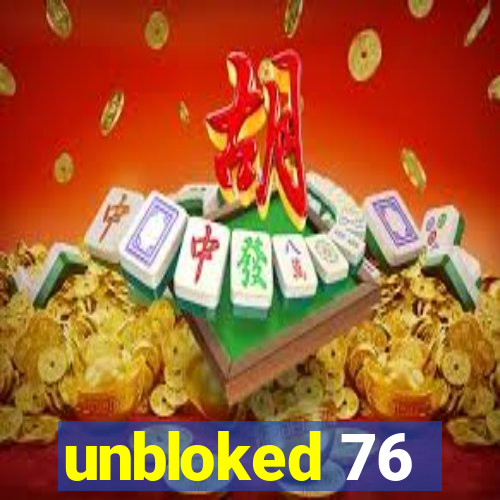 unbloked 76