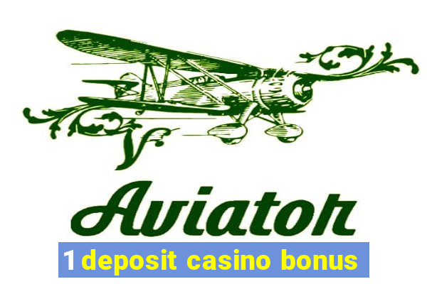 1 deposit casino bonus