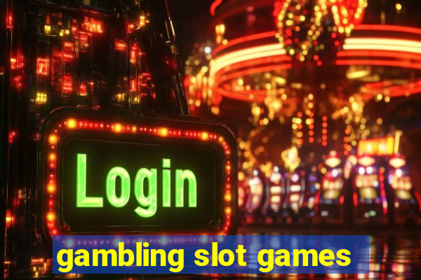 gambling slot games