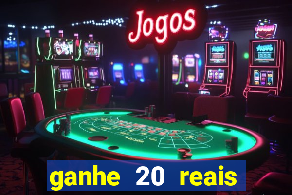 ganhe 20 reais para apostar