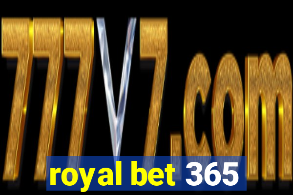 royal bet 365