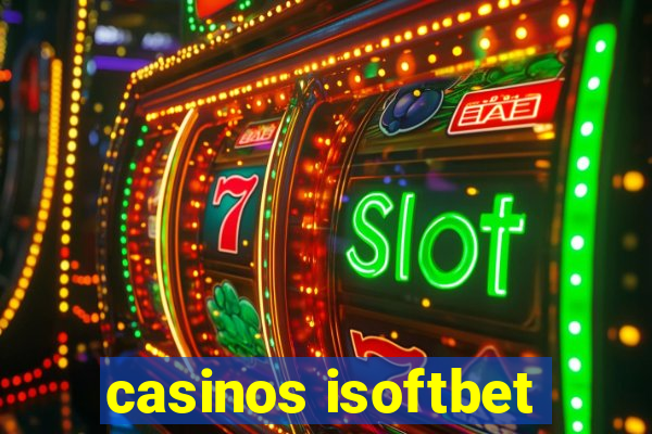 casinos isoftbet