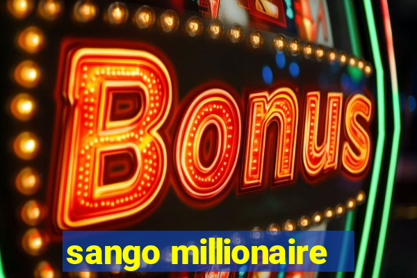 sango millionaire